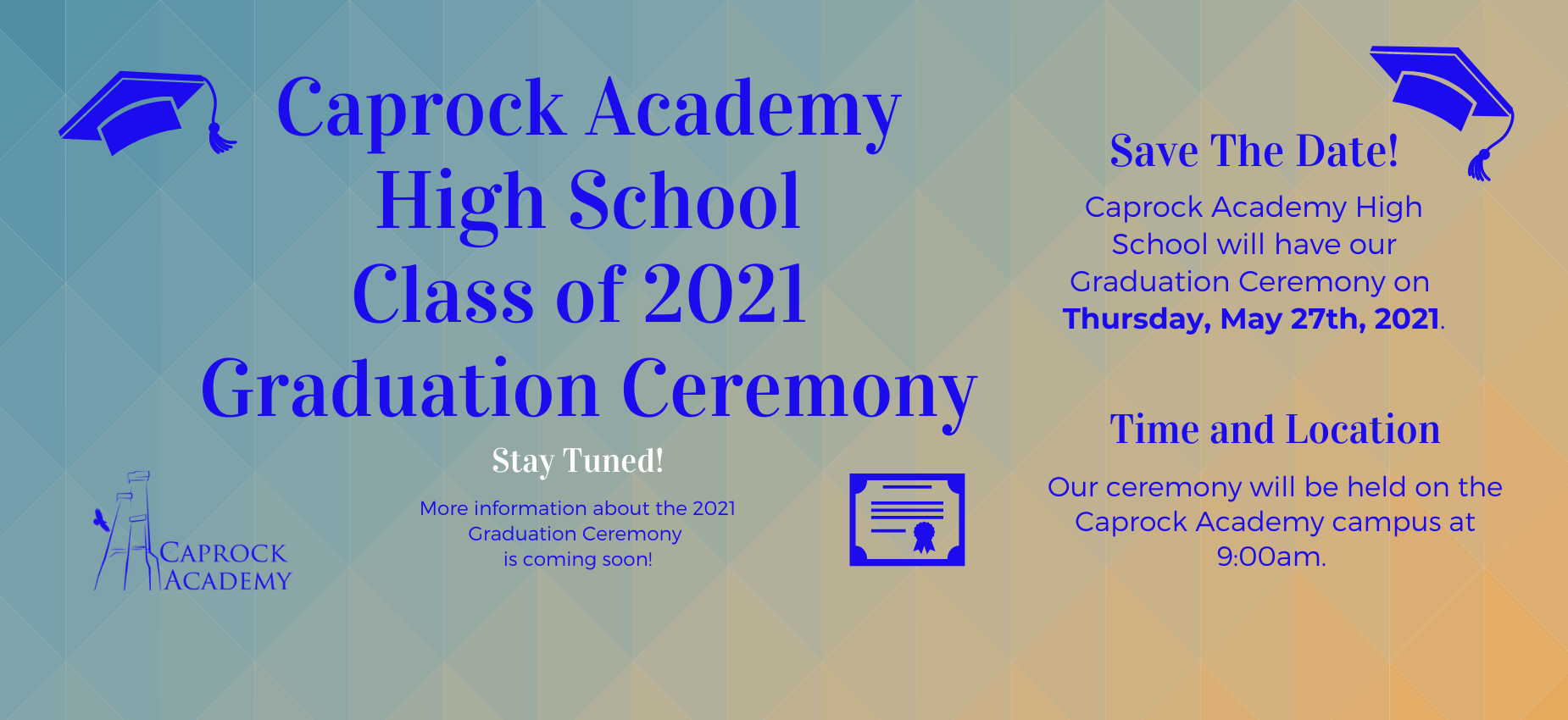 2021 Graduation date is May 27th at 9:00am.