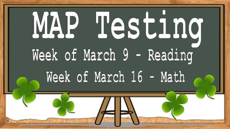 MAP Testing, Reading (Week of March 9) and Math (Week of March 16)