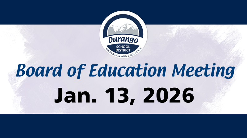 The Durango School District Board of Education will meet for a Work Session on January 13, 2026.
