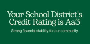 Your school district's credit rating is AA3!