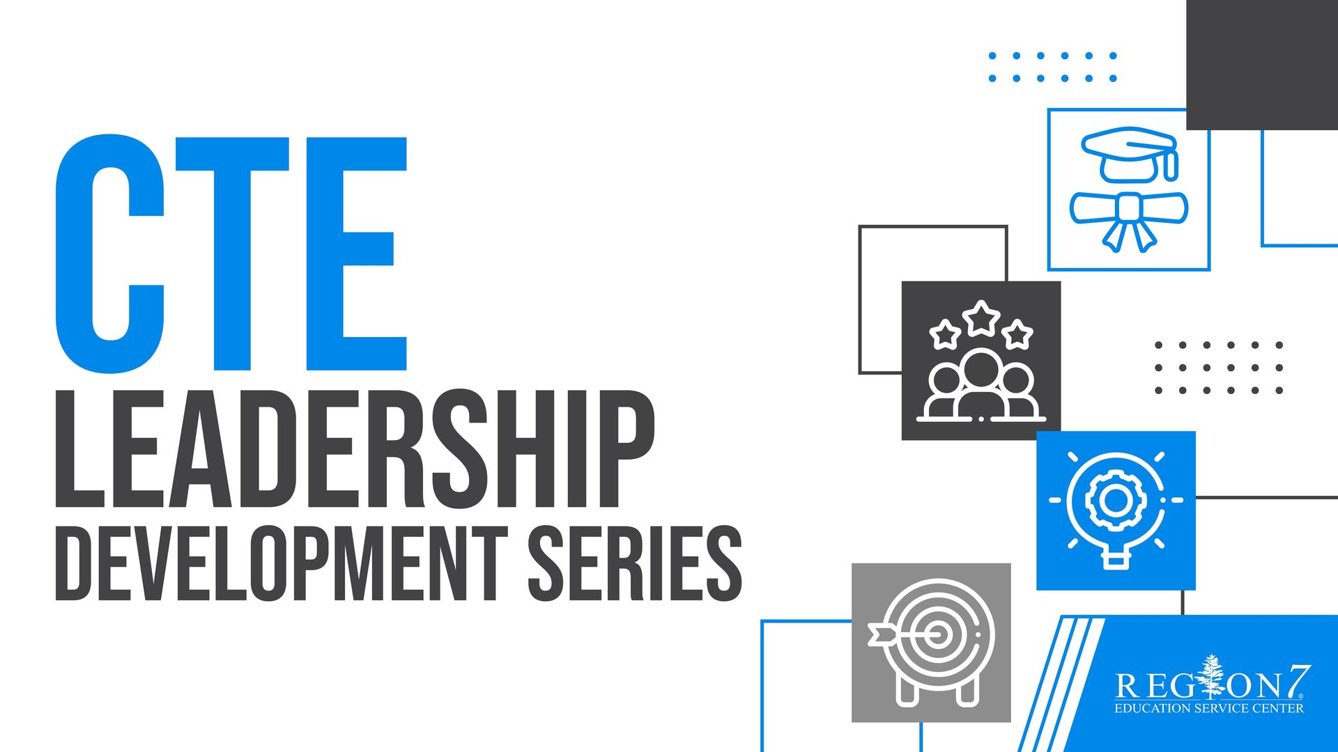 CTE Leadership Development Series graphic with leadership and career readiness icons.