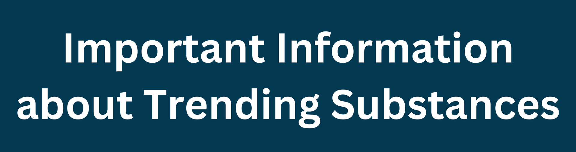 Important Information about Trending Substances