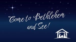 Come to Bethlehem and See graphic