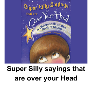Super silly sayings that are over your head