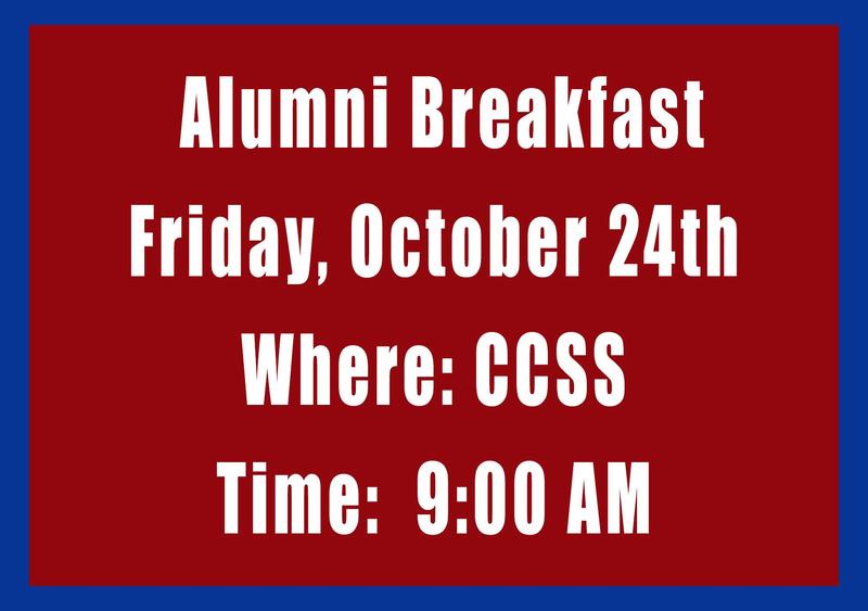 Alumni Breakfast Friday, October 24, 2025 where: CCSS  Time:  9:00 AM