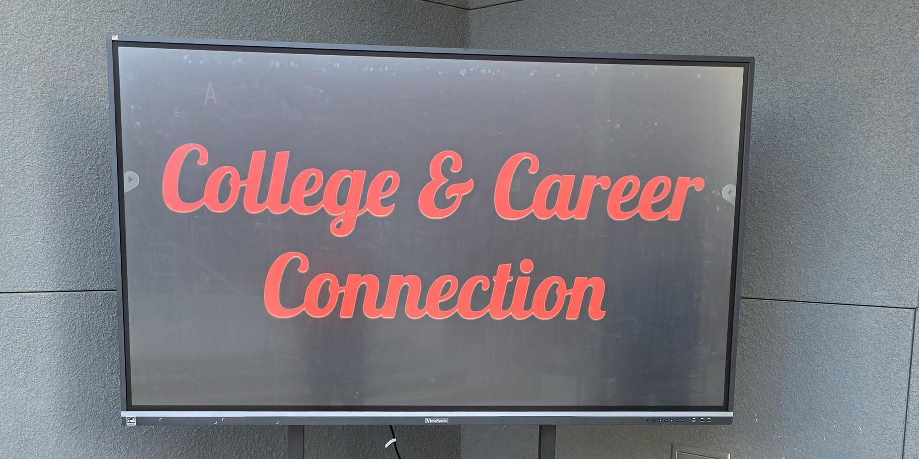Sign displaying 'College & Career Connection' on a digital screen.