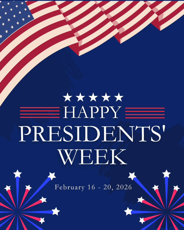 Patriotic graphic with flags and fireworks that reads “Happy Presidents’ Week, Feb 16–20, 2026.”