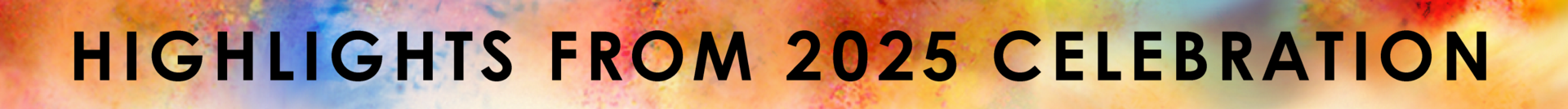 Highlight from 2025 celebration section header over vibrant watercolor paint splash background