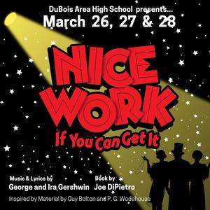 DAHS Presents Nice Work if you can Get it March 26, 27 & 28th