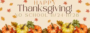 No School in Observance of Thanksgiving Week 11/24-11-28