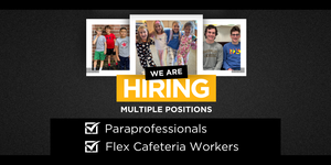 Image advertises that Quaker Valley is hiring Paraprofessionals and Flex Cafeteria Workers.