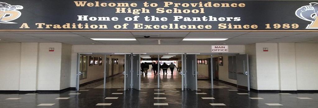 Providence High School: Home of the Panthers A Tradition of Excellence Since 1989