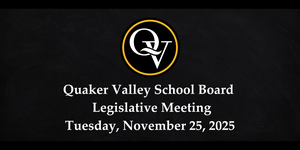 Photo announces the Quaker Valley School Board Meeting on Tuesday, November 25, 2025.