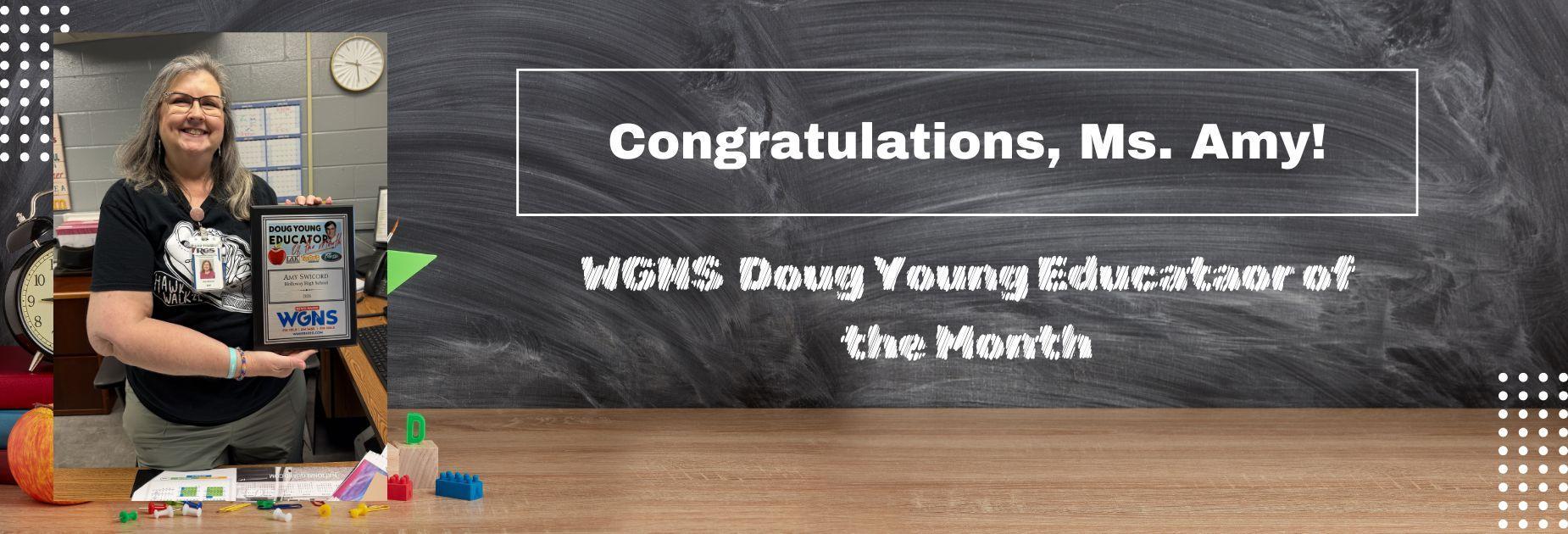 Ms. Amy was selected as the WGNS Doug Young Educator of the Month. Congratulations!