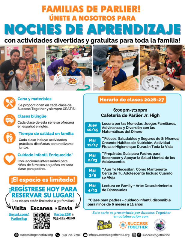 Folleto promocional para las Noches de Aprendizaje Familiar de Success Together para familias de Parlier, en la cafetería de Parlier Jr. High de 6:00 PM a 7:30 PM. Anuncia cena gratis, materiales gratis, cuidado infantil enriquecido para niños de 6 meses a 13 años, clases bilingües y tiempo de calidad en familia. Incluye el horario de clases 2026–2027: 15 de oct (Locura por las Monedas), 17 de nov (Felices, Saludables y Seguros de Sí Mismos), 23 de feb (Prepárate: Salud Mental de Adolescentes), 9 de mar (Aún Te Necesitan: Conexión con Adolescentes) y 13 de abr (Lectura en Familia + Arte: Dinosaurios). Contiene información de registro vía sitio web, código QR o enviando "ParlierESP" por texto al 833-224-8208.