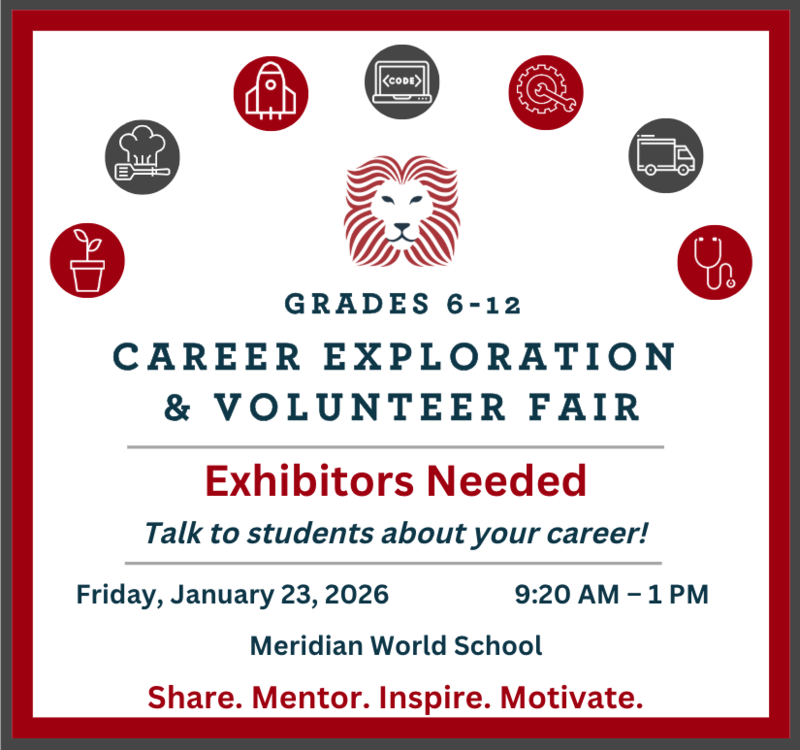 Grades 6-12 Career Exploration and Volunteer Fair. Exhibitors needed. Talk to students about your career! Friday January 23, 2026 from 9:20-1 PM. At Meridian School.