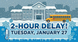 2 hour delay banner with date. Frozen school and school bus in backdrop.