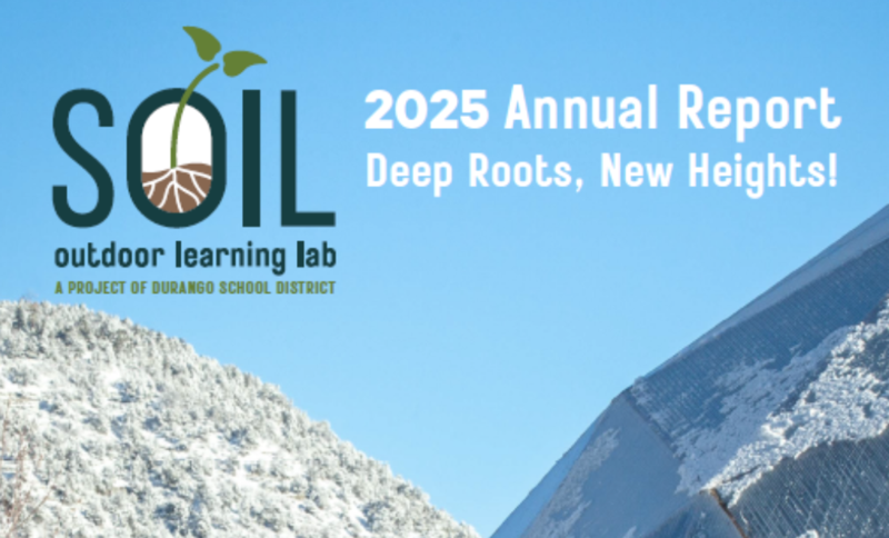 Durango School District's SOIL Outdoor Learning Lab 2025 Annual Report.
