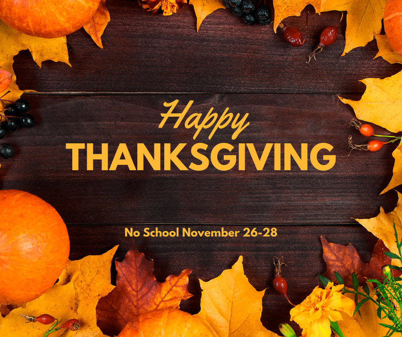 hanksgiving Break from Wednesday, November 26th through Friday, November 28th.