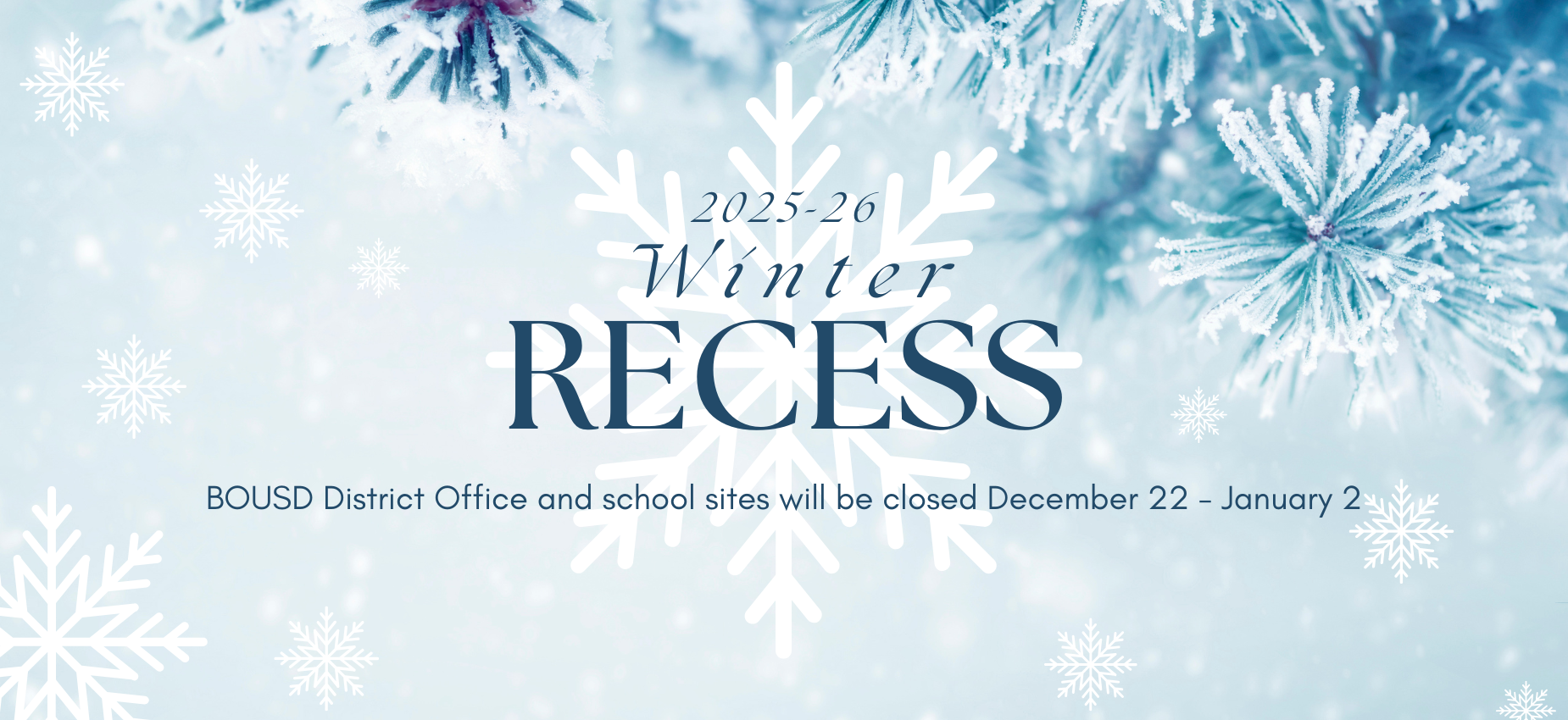2025-26 Winter Recess announcement with snowflakes and a winter theme.