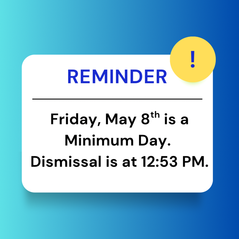 Minimum day Friday, May 8 dismissal is at 12:53 PM