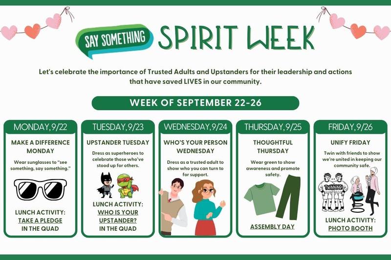 Next week is See Something, Say Something Spirit Week—check out the flyer for all the daily themes!