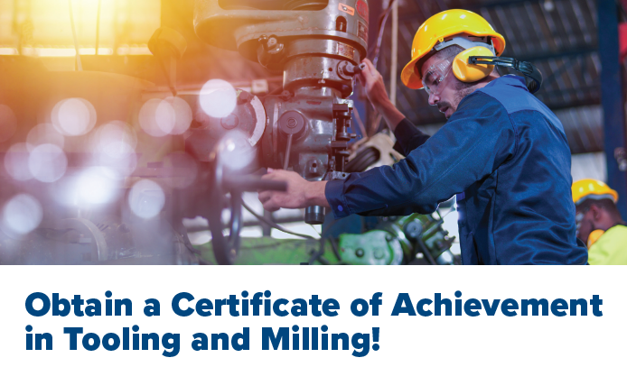 A man operating machinery. Text: Obtain a Certificate of Achievement in Tooling and Milling!