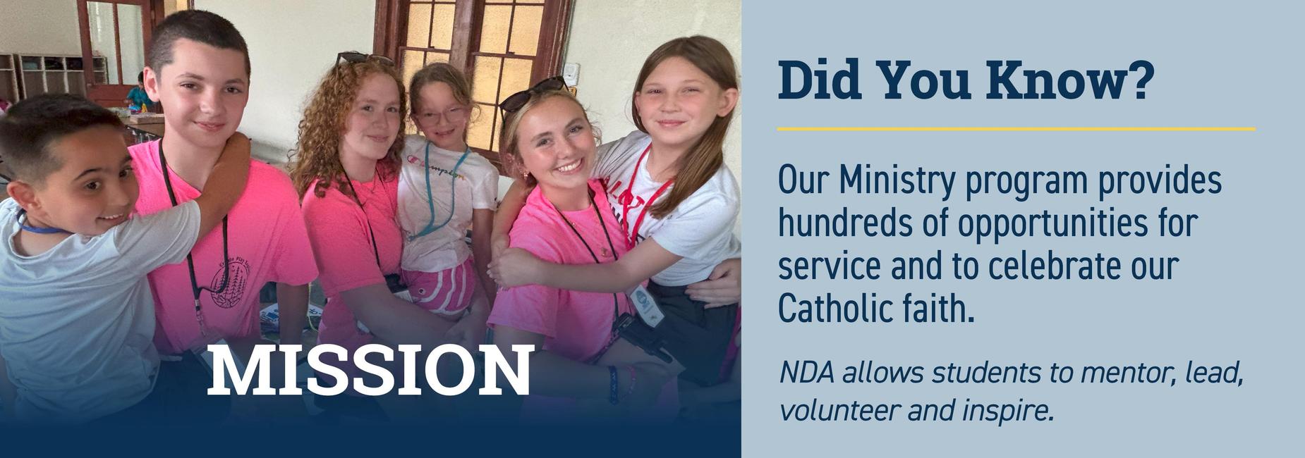 Mission - our Catholic faith based community create a welcoming environment for all students to lead, service, mentor and inspire