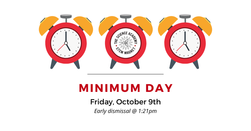 Minimum day Friday, October 9th. Early dismissal at 1:21pm.