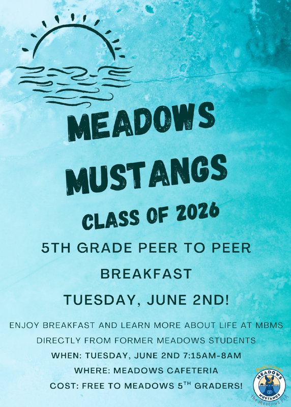Enjoy breakfast and learn more about life at MBMS! Tuesday, June 2nd, 2026 7:15-8:15 AM Meadows Cafeteria