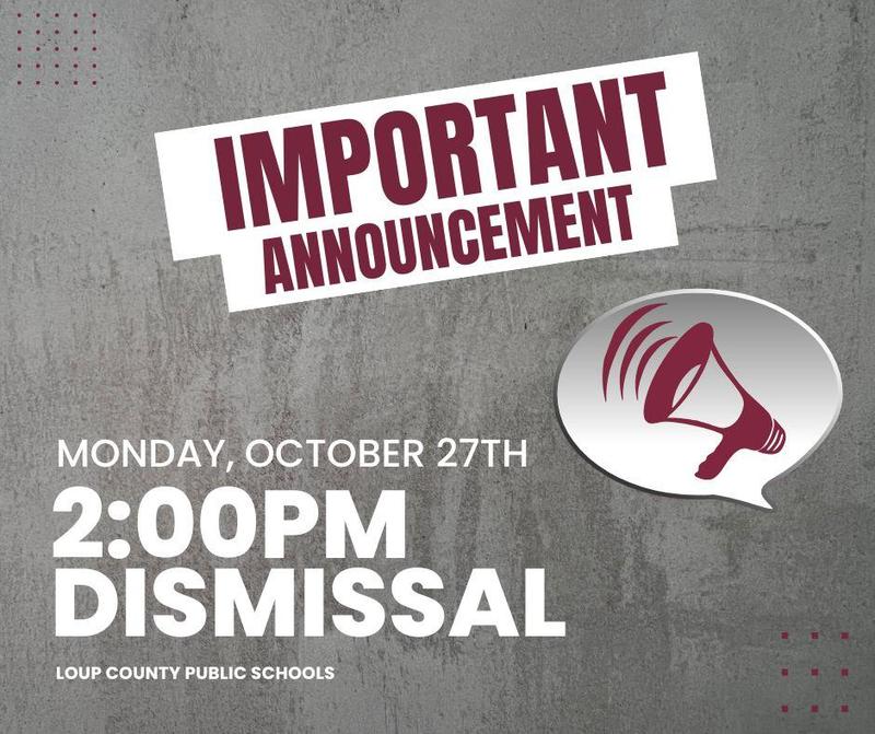 Important Announcement: 2:00pm Dismissal, Monday, October 27th. Loup County Public Schools