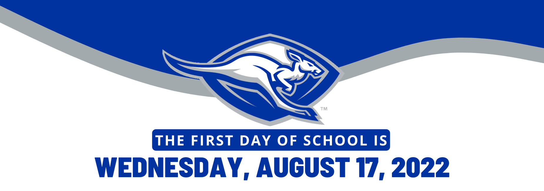 Blue and white image with the Kangaroo Logo with text: The first day of school is Wednesday, August 17, 2022