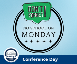 Don't forget! No school on Monday - Conference Day