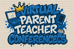 Virtual Parent Teacher Conferences written in graffiti letters