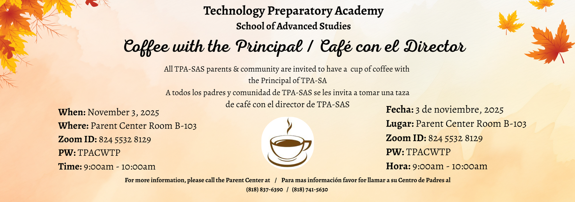 Coffee with the Principal on November 3, 2025 at 9:00am in the parent center room B103 / Cafe con el director el 3 de noviembre 2025 a las 9:00am en el centro de padres salon b-103