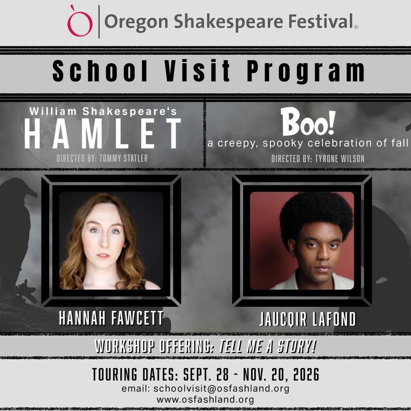 We’re thrilled to welcome the Oregon Shakespeare Festival School Visit Program, featuring performers and teaching artists Hannah Fawcett and Jaucqir LaFond, to our school next week for live performances of Hamlet, Boo!, and the Tell Me a Story! workshop.