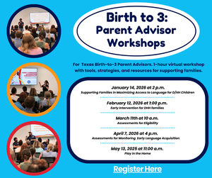 Birth - 3 Parent Advisor Workshops