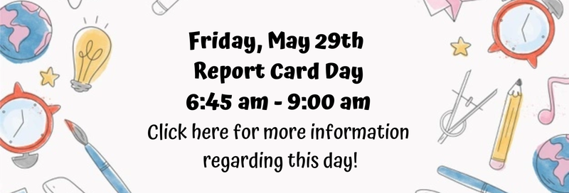 report card pick up information for friday, may 29th