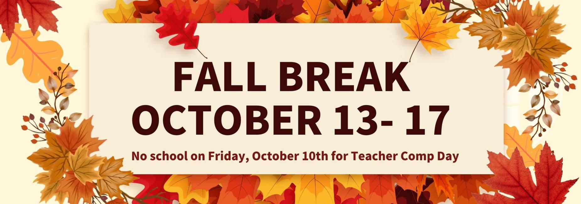 Bold text announcing Fall Break from October 13 to 17, surrounded by colorful autumn leaves.