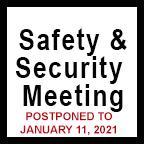 SAFETY AND SECURITY MEETING POSTPONED TO JANUARY 11, 2021