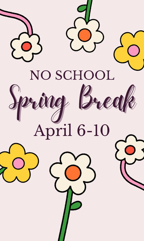 Yellow, white, pink flowers on pink background with text reading "no school, spring break, April 6-10"