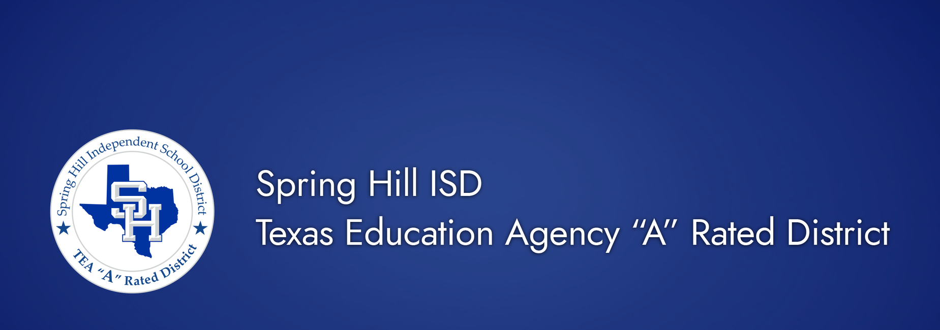 Spring Hill ISD
Texas Education Agency "A" Rated District