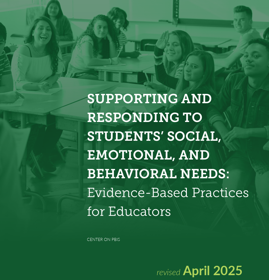 U.S. Department of Education, Positive Behavior Interventions and Supports "Practice Guide: Supporting and Responding to Students’ Social, Emotional, and Behavioral Needs: Evidence-Based Practices for Educators"