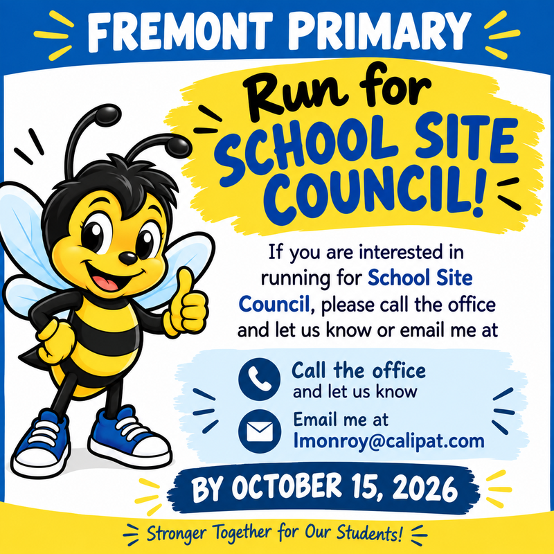 Atención: Fremont Primary busca padres que deseen formar parte del Consejo Escolar (School Site Council). Tenemos dos vacantes. Si le interesa, por favor llame a la escuela al 760-348-5025 e indique que desea postularse para el Consejo Escolar, o envíeme un correo electrónico a lmonroy@calipat.com.