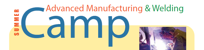 Summer Advanced Manufacturing and Welding Camp