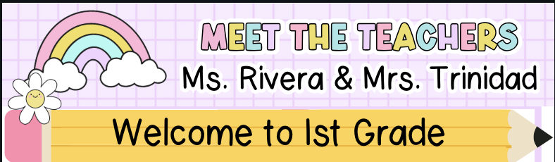 Meet the Teachers — Ms. Rivera & Mrs. Trinidad. Welcome to 1st Grade banner
