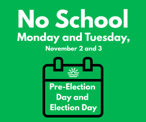 No School - Monday and Tuesday, November 2 and 3