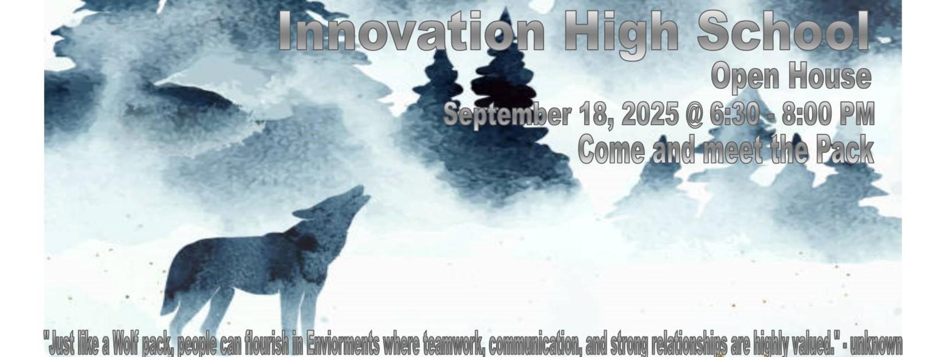 Innovation High School - Open House. September 18, 2025 at 6:30-8:00 PM. Come and meet the pack.