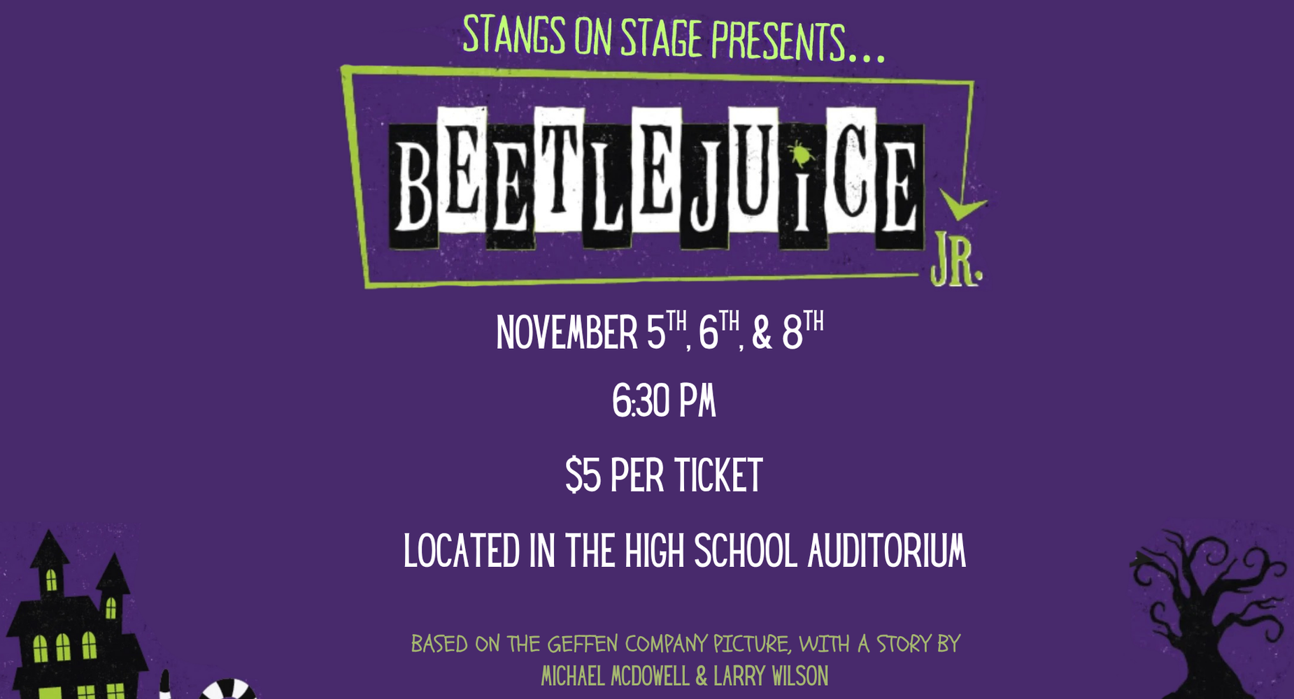 Stangs on Stage Presents Beetlejuice Jr. November 5th, 6th., & 8th at 6:30pm. Admission will be five dollars. The performance will be held in the High School Auditorium