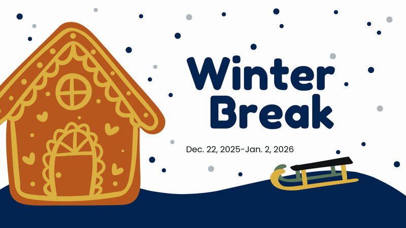Winter Break is Dec. 22, 2025-Jan. 2, 2026